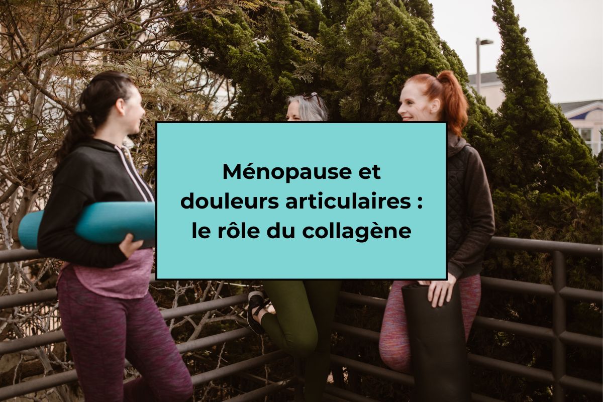 Ménopause et douleurs articulaires : le rôle du collagène
